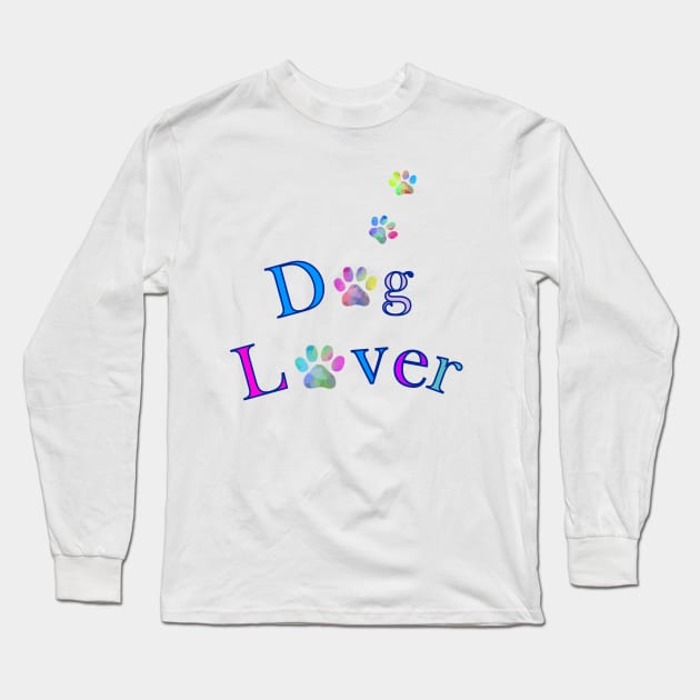 DOG Lover Puppy Paws Quote - Funny Dog Quotes Long Sleeve T-Shirt by SartorisArt1